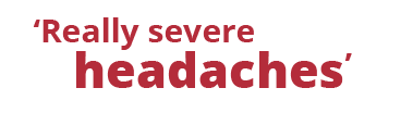 Really severe headaches